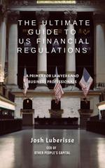 The Ultimate Guide to US Financial Regulations: A Primer for Lawyers and Business Professionals