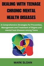 Dealing With Teenage Chronic Mental Health Disease