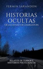 Historias ocultas de la ciudad de charleston: Relatos de terror y misterios psicológicos