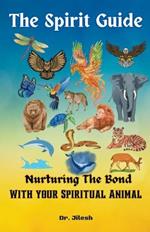 The Spirit Guide: Nurturing the Bond with your Spiritual Animal