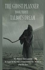 The Ghost Planner ... Book Three ... Talbot's dream ...