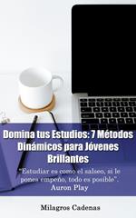 Domina tus Estudios: 7 Métodos Dinámicos para Jóvenes Brillantes