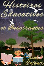 Histoires Educatives et Inspirantes Pour Enfants