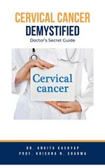 Cervical Cancer Demystified Doctors Secret Guide