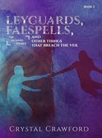 LeyGuards, Faespells, and Other Things That Breach the Veil