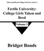 Fertile University: College Girls Taken and Bred 1