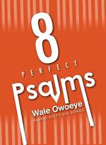 Eight Perfect Psalms