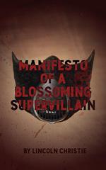 Manifesto of a Blossoming Supervillain