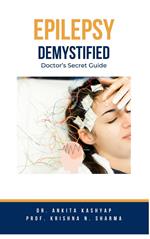 Epilepsy Demystified: Doctor's Secret Guide