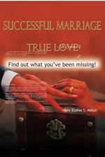 The Secrets of Successful Marriage and True Love! Find Out What You've Been Missing