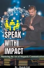 Speak with Impact: Mastering the Art of Magnetic Communication