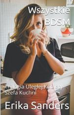 Wszystkie BDSM Trylogia. Uleglej Kobiety Szefa Kuchni