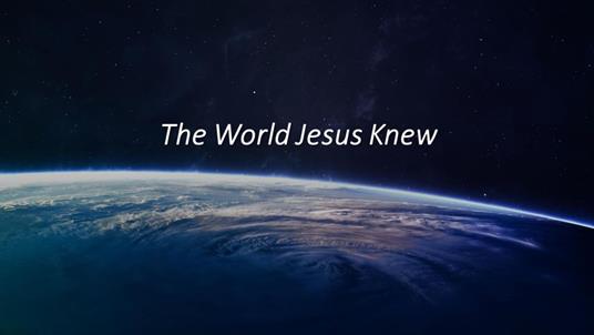 The World Jesus Knew