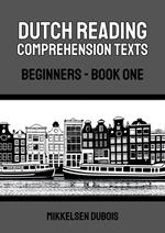 Dutch Reading Comprehension Texts: Beginners - Book One