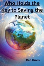 Who Holds the Key to Saving the Planet