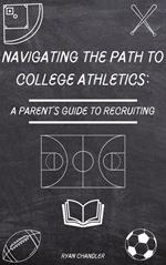 Navigating the Path to College Athletics: A Parent's Guide to Recruiting