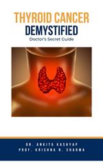 Thyroid Cancer Demystified Doctors Secret Guide