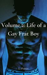 Volume 2: Life of a Gay Frat Boy