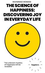 The Science of Happiness: Discovering Joy in Everyday Life