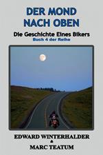 Der Mond Nach Oben: Die Geschichte Eines Bikers (Buch 4 Der Reihe)