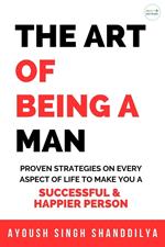 The Art Of Being A Man