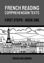 French Reading Comprehension Texts: First Steps - Book One