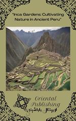 Inca Gardens Cultivating Nature in Ancient Peru