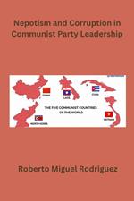 Nepotism and Corruption in Communist Party Leadership