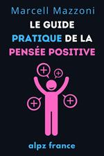 Le Guide Pratique De La Pensée Positive