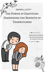 The Power of Gratitude: Harnessing the Benefits of Thankfulness