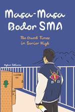 Masa Masa Bodor SMA (The Dumb Times in Senior High)