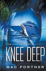 Knee Deep: Cam Derringer Series Book 1