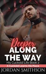 Deeper Along the Way: A Cuckold Learns His Place