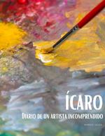 Ícaro: Diario de un artista incomprendido