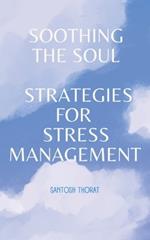 Soothing the Soul: Strategies for Stress Management