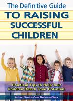 The Definitive Guide to Raising Successful Children.