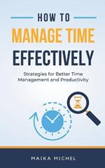 How to Manage Time Effectively