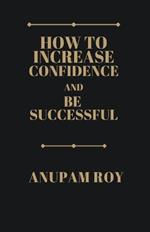 How to Increase Confidence and be Successful