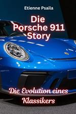 Die Porsche 911 Story: Die Evolution eines Klassikers