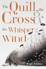 The Quill, the Cross & the Whisper of the Wind