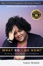 What Do I Do Now? Updated and Expanded Edition: Building a Solid Christian Foundation