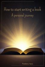 How to Start Writing a Book: a Personal Journey