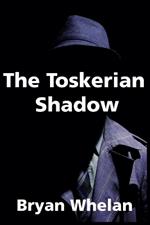 The Toskerian Shadow