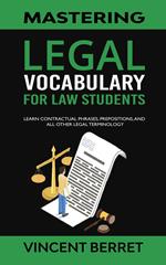 Mastering Legal Vocabulary For Law Students: Learn Contractual Phrases, Prepositions, and All Other Legal Terminology