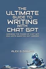 The Ultimate Guide To Writing With Chat GPT