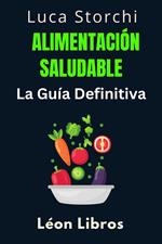 Alimentación Saludable: La Guía Definitiva