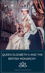 Queen Elizabeth II and the British Monarchy