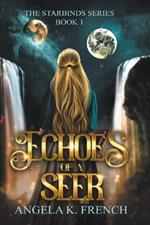 Echoes of a Seer: The Starbinds Series, Book 1