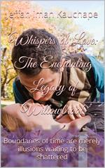 Whispers of Love: the Enchanting Legacy of Willowbrook