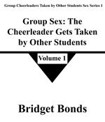 Group Sex: The Cheerleader Gets Taken by Other Students 1